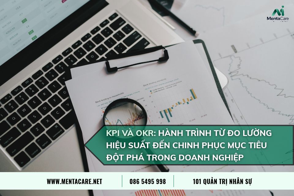 KPI Và OKR: Hành Trình Từ Đo Lường Hiệu Suất Đến Chinh Phục Mục Tiêu Đột Phá Trong Doanh Nghiệp
